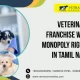 veterinary franchise with monopoly rights in Tamil nadu