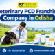 Veterinary PCD Franchise Company in Odisha
