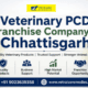 Veterinary PCD Franchise Company in Chhattisgarh